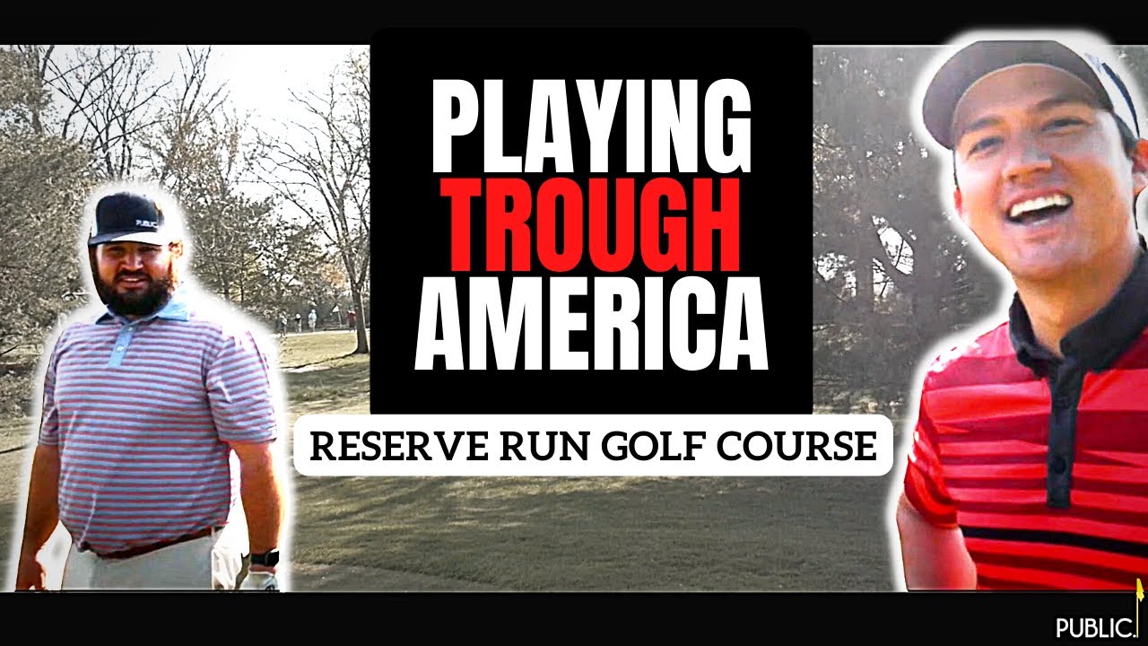 PLAYING THROUGH AMERICA: RESERVE RUN GOLF COURSE